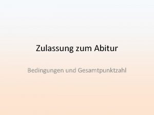 Zulassung zum Abitur Bedingungen und Gesamtpunktzahl Nachweis ber