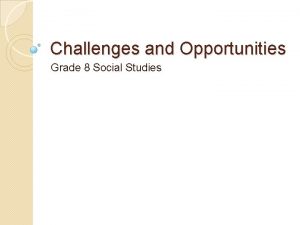Challenges and Opportunities Grade 8 Social Studies Canadas