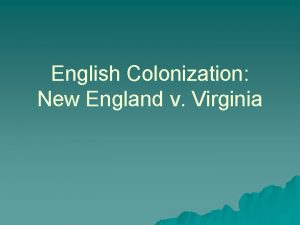 English Colonization New England v Virginia Causes for