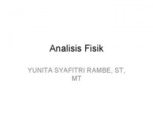 Analisis Fisik YUNITA SYAFITRI RAMBE ST MT ANALISA