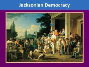 Jacksonian Democracy Frederick Jackson Turners Frontier Thesis 1893