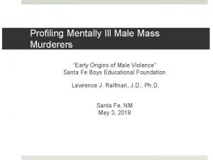 Profiling Mentally Ill Male Mass Murderers Early Origins