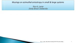 Musings on azimuthal anisotropy in small large systems