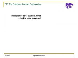 CIS 764 Database Systems Engineering Miscellaneous 1 Status