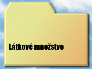 Ltkov mnostvo Ltkov mnostvo je fyziklna veliina vyjadruje