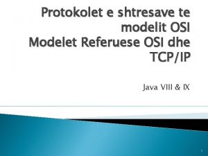 Protokolet e shtresave te modelit OSI Modelet Referuese