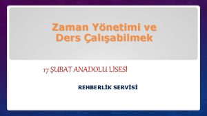 Zaman Ynetimi ve Ders alabilmek 17 UBAT ANADOLU