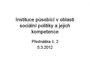 Instituce psobc v oblasti sociln politiky a jejich