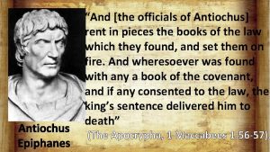 Antiochus Epiphanes And the officials of Antiochus rent