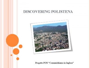 DISCOVERING POLISTENA Progetto PON Comunichiamo in Inglese HISTORICAL