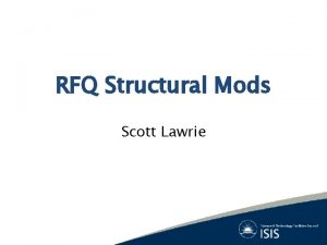 RFQ Structural Mods Scott Lawrie Tuner Coupler Ports