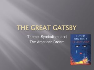 THE GREAT GATSBY Theme Symbolism and The American