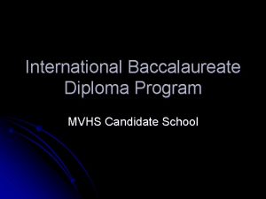 International Baccalaureate Diploma Program MVHS Candidate School Timeline