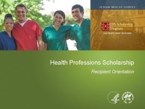 Health Professions Scholarship Recipient Orientation Agenda Program Overview