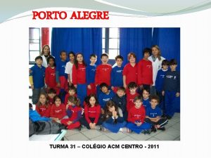 PORTO ALEGRE TURMA 31 COLGIO ACM CENTRO 2011