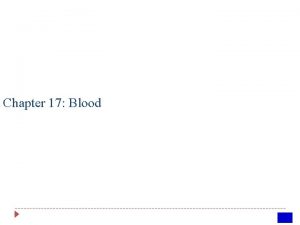 Chapter 17 Blood COMPOSITION OF BLOOD Blood Figure