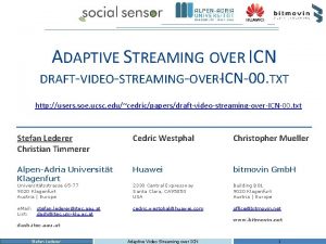ADAPTIVE STREAMING OVER ICN DRAFTVIDEOSTREAMINGOVERICN00 TXT http users