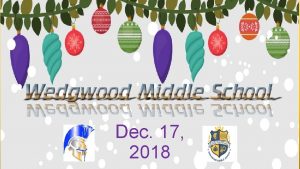 Dec 17 2018 Here at Wedgwood Middle School