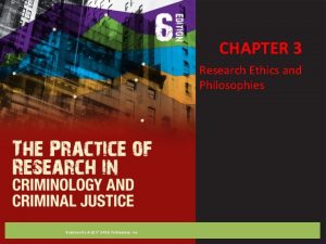 CHAPTER 3 Research Ethics and Philosophies Bachman 6