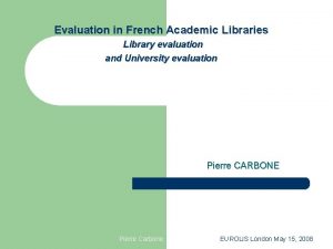 Evaluation in French Academic Libraries Library evaluation and