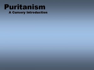 Puritanism A Cursory Introduction The English Reformation refers