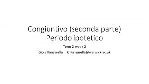 Congiuntivo seconda parte Periodo ipotetico Term 2 week