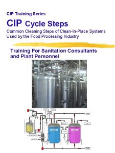 CIP Training Series CIP Cycle Steps Common Cleaning