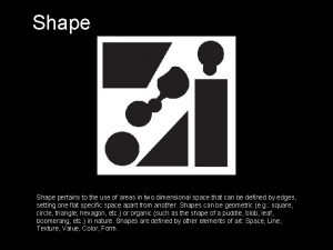 Shape pertains to the use of areas in