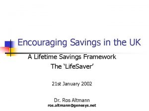 Encouraging Savings in the UK A Lifetime Savings