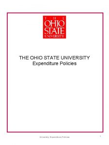 THE OHIO STATE UNIVERSITY Expenditure Policies University Expenditure