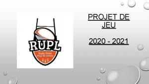 PROJET DE JEU 2020 2021 PROJET DE JEU