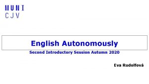 English Autonomously Second Introductory Session Autumn 2020 Eva