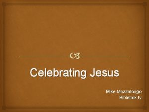 Celebrating Jesus Mike Mazzalongo Bibletalk tv 26 After