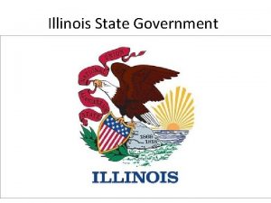 Illinois State Government Illinois Became a state in