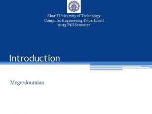 Sharif University of Technology Computer Engineering Department 2013