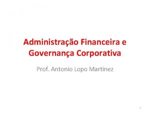 Administrao Financeira e Governana Corporativa Prof Antonio Lopo