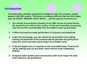 Introduction The whole body vibration equipment is designed