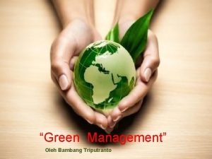 Green Management Oleh Bambang Triputranto Pemakaian energi berlebihan