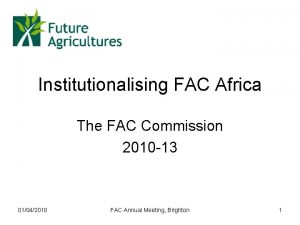 Institutionalising FAC Africa The FAC Commission 2010 13