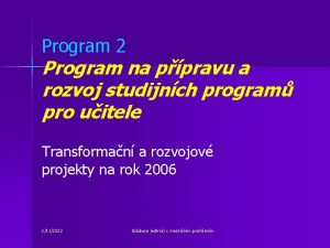 Program 2 Program na ppravu a rozvoj studijnch