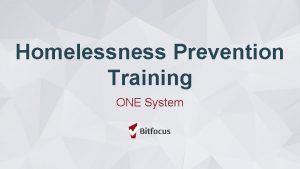 Homelessness Prevention Training ONE System Learning Objectives Enroll