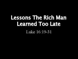 Lessons The Rich Man Learned Too Late Luke