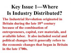 Key Issue 1Where Is Industry Distributed The Industrial