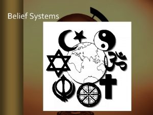 Belief Systems World Religions Essential Question How have