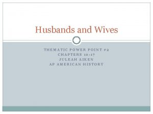 Husbands and Wives THEMATIC POWER POINT 2 CHAPTERS