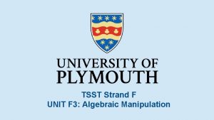 TSST Strand F UNIT F 3 Algebraic Manipulation