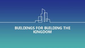 BUILDINGS FOR BUILDING THE KINGDOM Trustees The Trustees