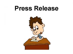 Press Release Press Release The press release is
