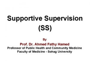 Supportive Supervision SS By Prof Dr Ahmed Fathy