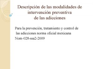 Descripcin de las modalidades de intervencin preventiva de